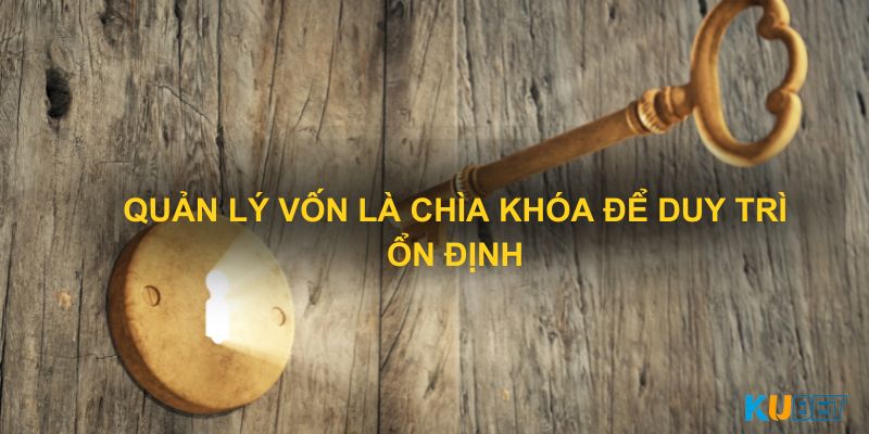 Quản lý vốn là chìa khóa để duy trì ổn định tài chính và giảm thiểu rủi ro