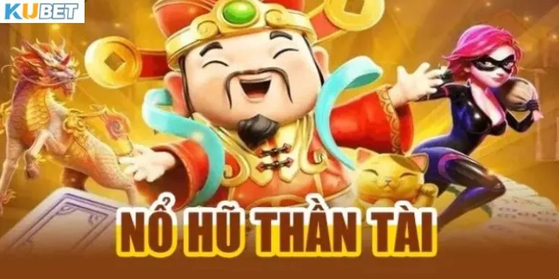 Tìm hiểu game nổ hũ thần tài